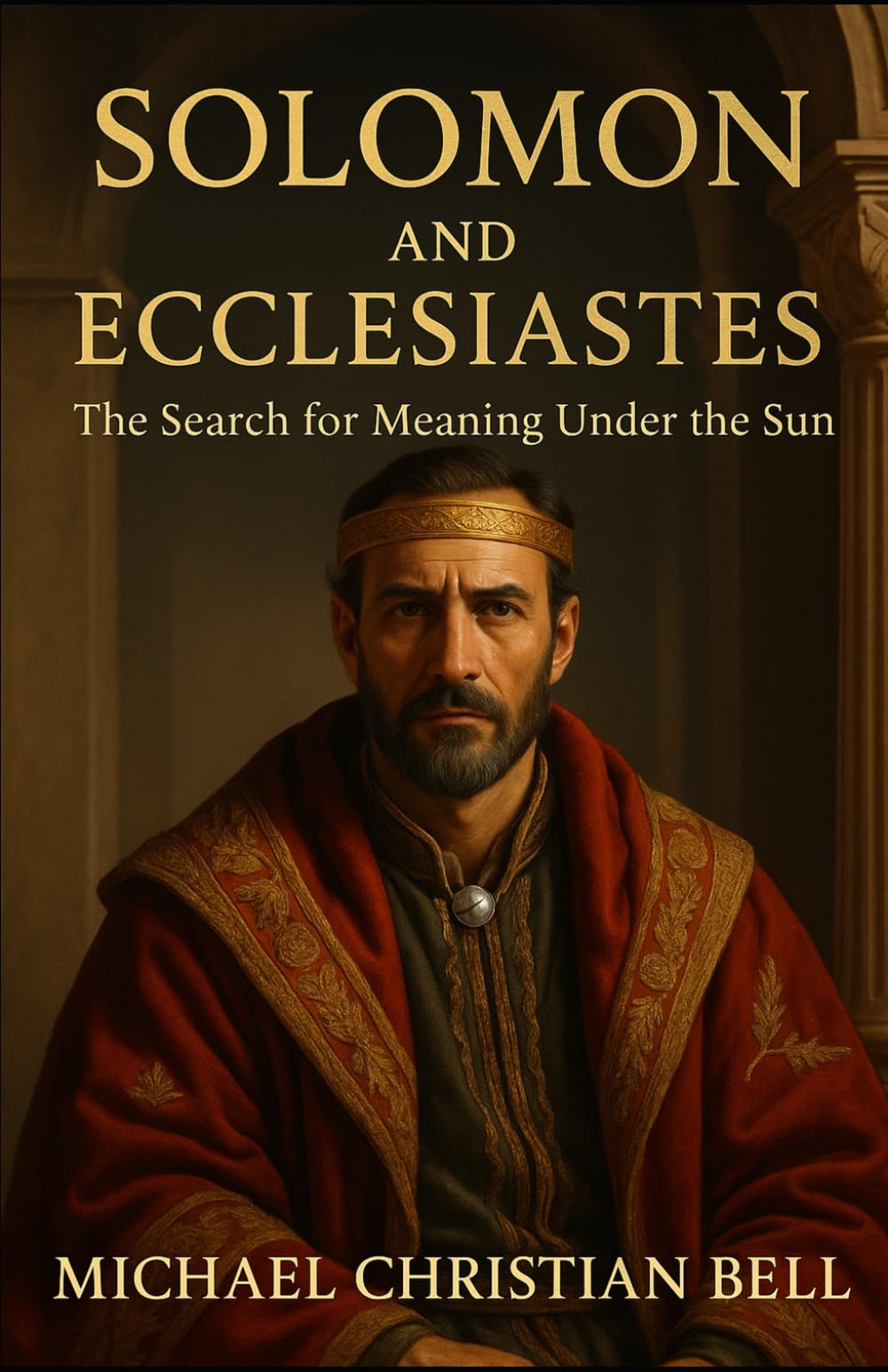 Solomon and Ecclesiastes: The Search for Meaning under the sun