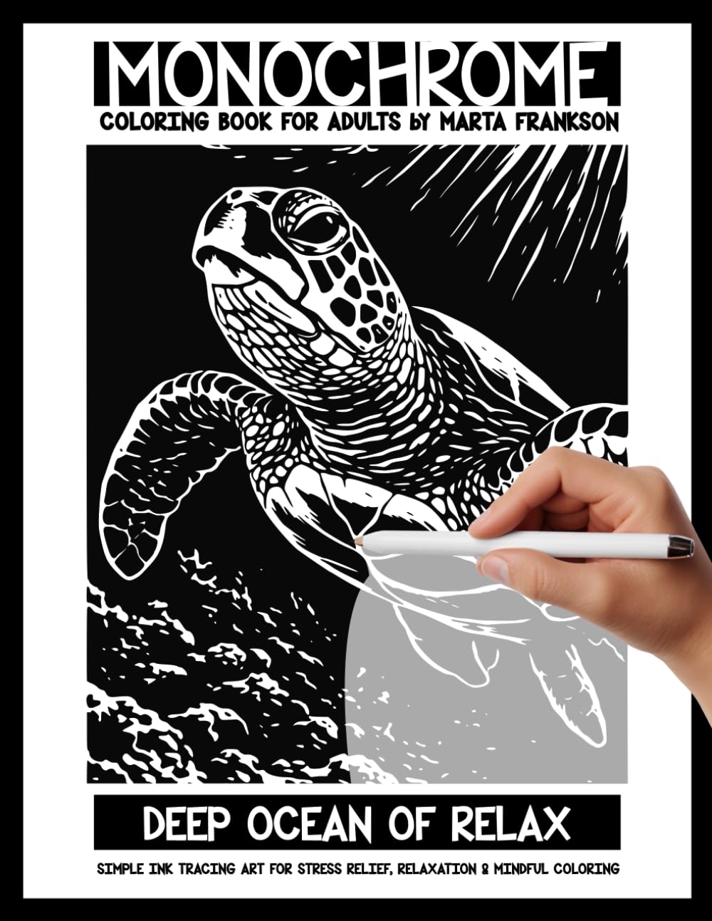 Monochrome Coloring Book for Adults – Deep Ocean of Relax | Simple Ink Tracing Art for Stress Relief, Relaxation & Mindful Coloring: A calming ... focus, gentle creativity, and mindfulness