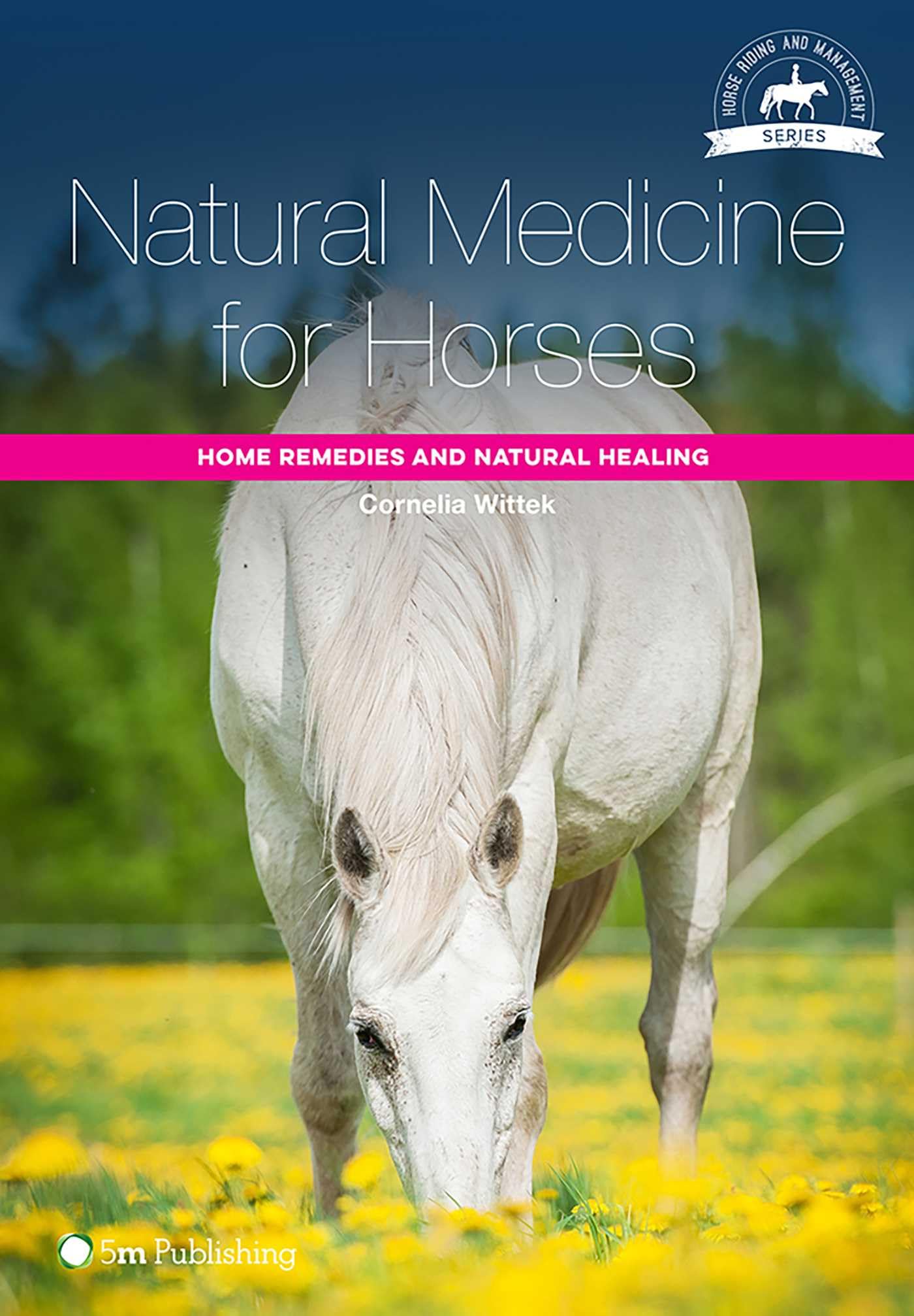 Natural Medicine for Horses: Home Remedies and Natural Healing (Horse Riding and Management)
