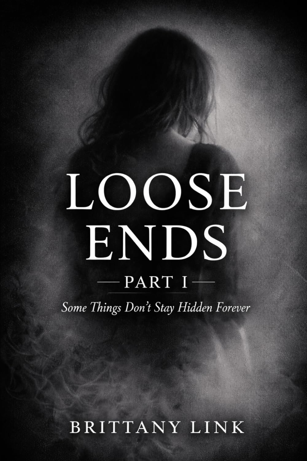 Loose Ends: Part I: Some Things Don’t Stay Hidden Forever