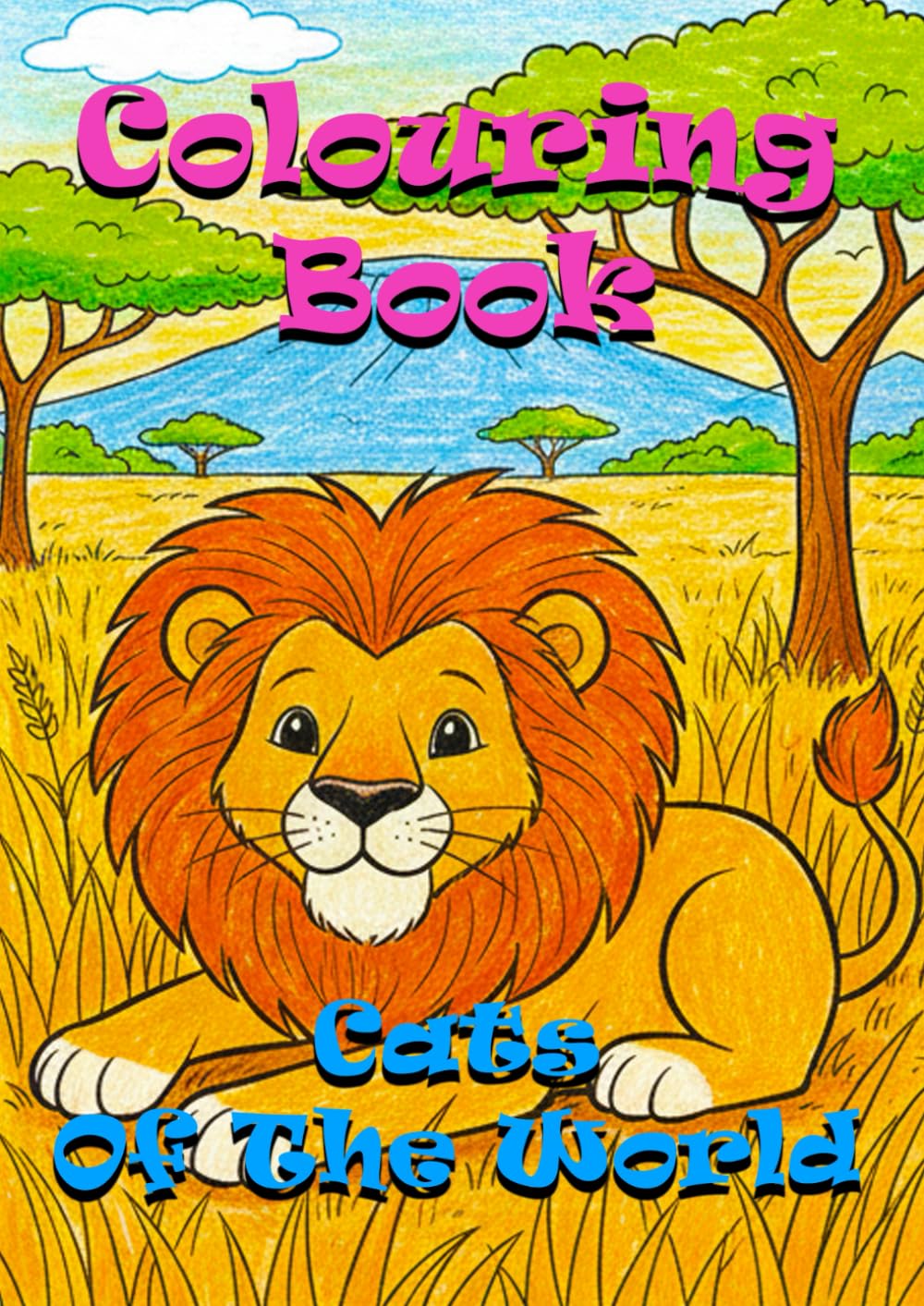Animals of the World - Cats – A Colouring and Learning Adventure!: Interactive Colouring and Learning Book for Young Cat Lovers