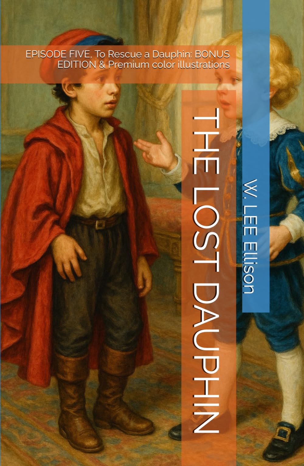THE LOST DAUPHIN: EPISODE FIVE, To Rescue a Dauphin: BONUS EDITION & Premium color illustrations