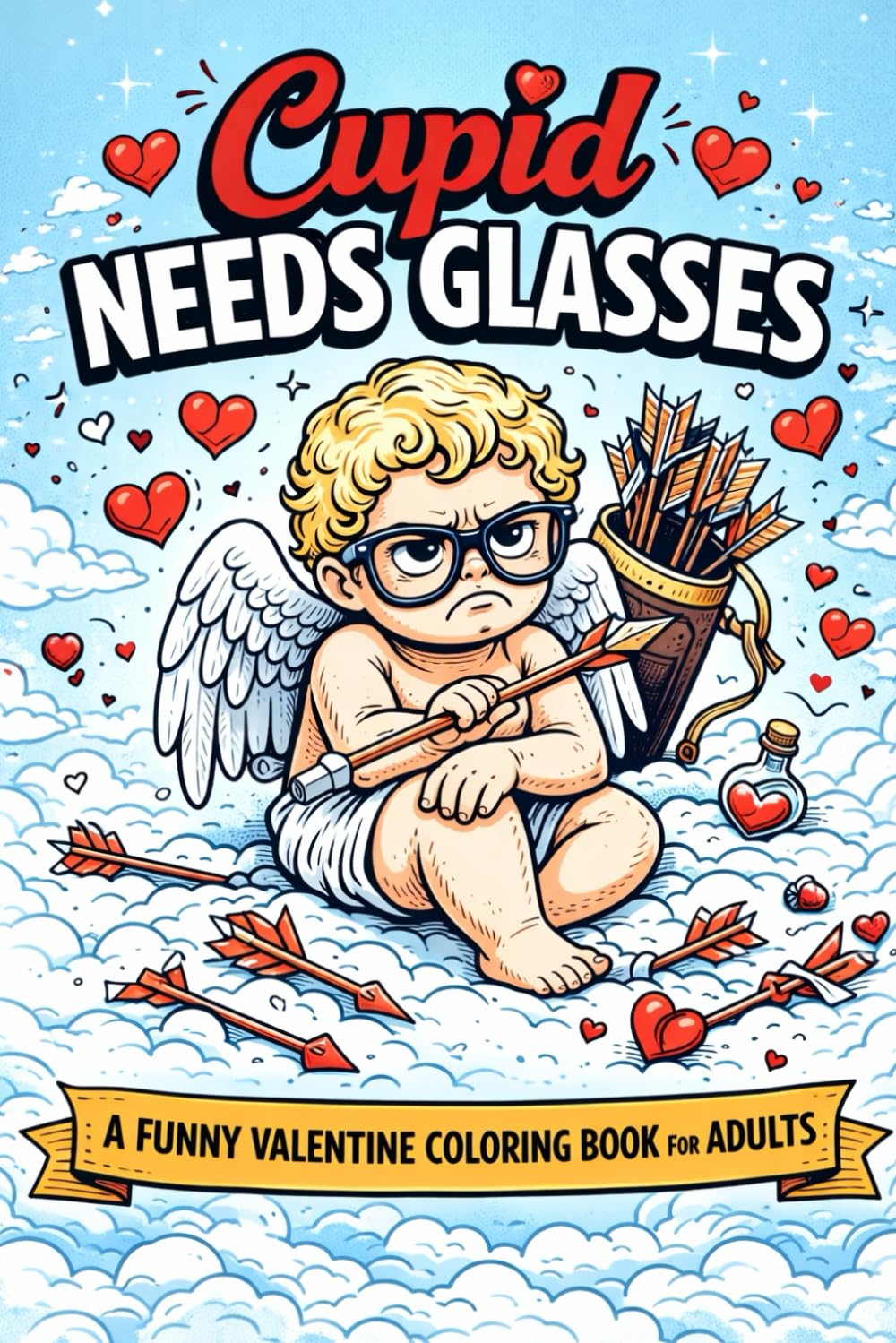Cupid Needs Glasses: A Funny Valentine Coloring Book For Adults
