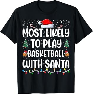 Most Likely To Play Basketball With Santa Family Christmas T-Shirt
