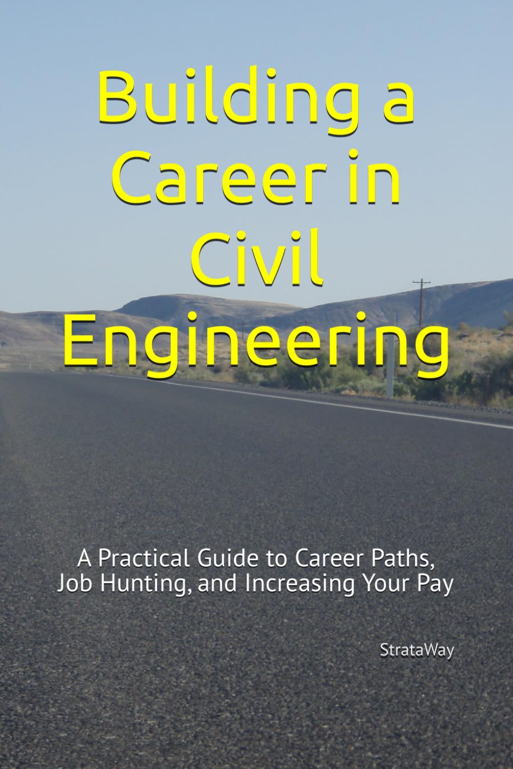Building a Career in Civil Engineering: A Practical Guide to Career Paths, Job Hunting, and Increasing Your Pay