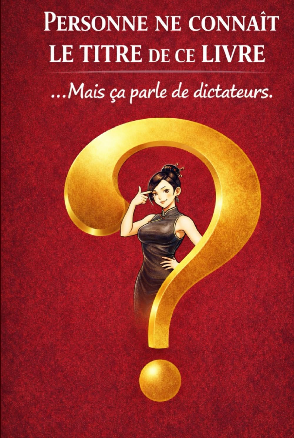 Personne ne connaît le titre de ce livre: ... Mais ça parle de dictateurs.