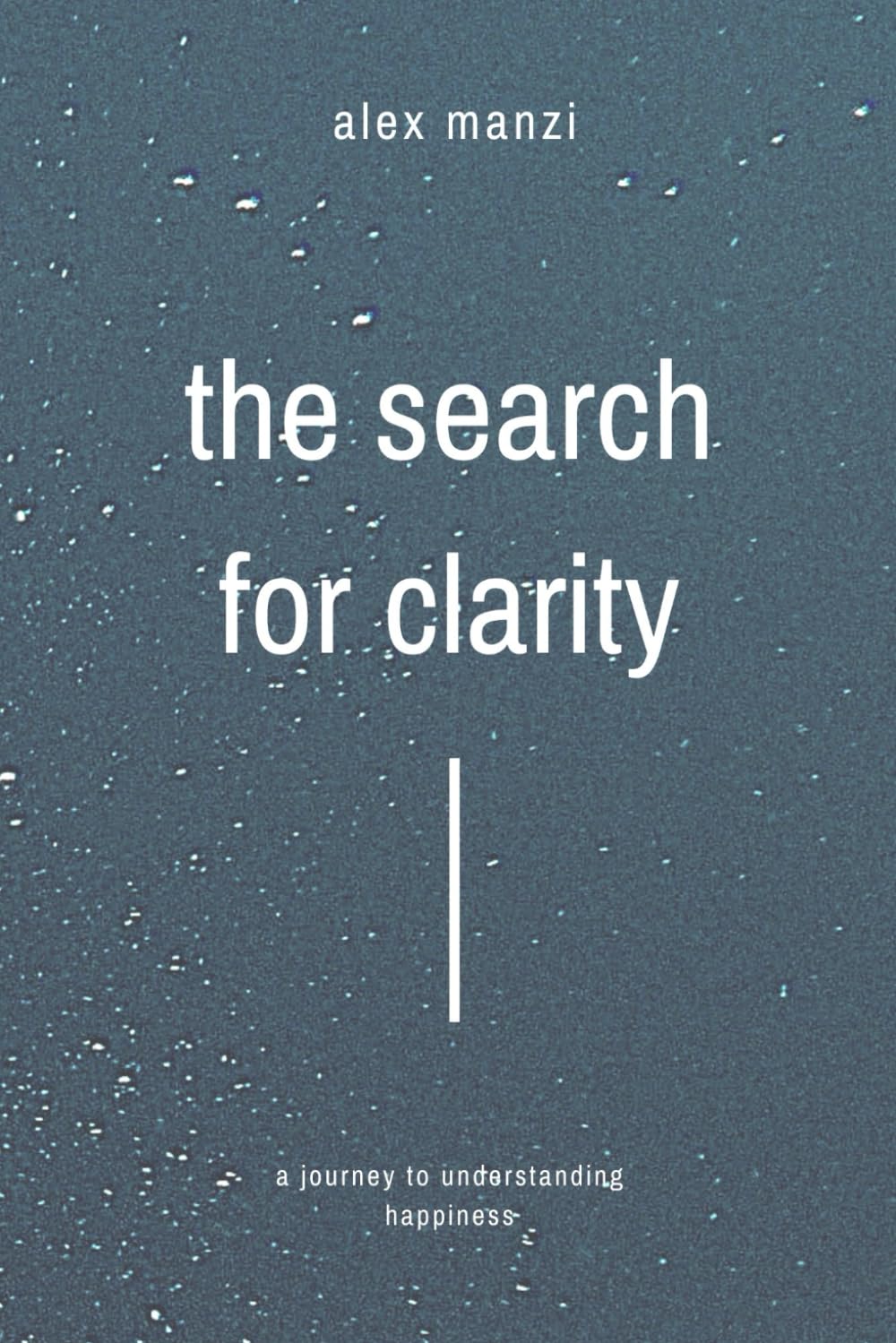 The Search For Clarity: A Journey To Understanding Happiness