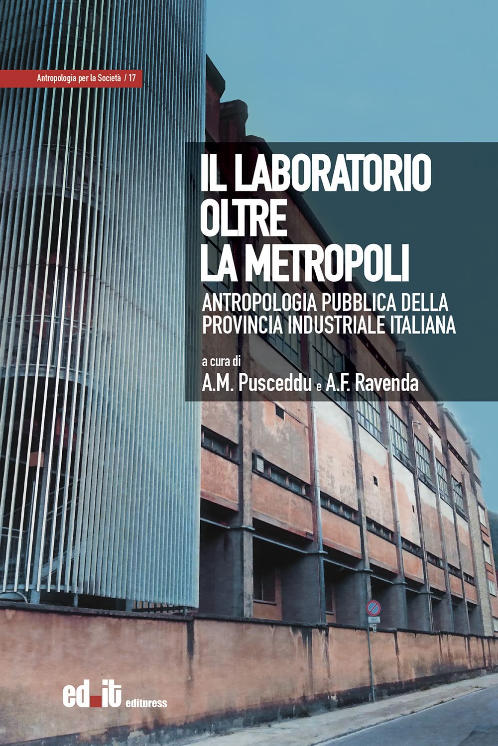 Il Laboratorio Oltre La Metropoli. Antropologia Pubblica Della Provincia Industriale Italiana - 4