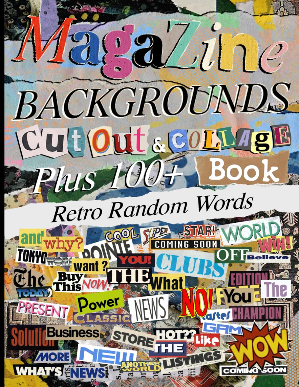 Magazine Backgrounds Cut Out And Collage Book: One-Sided Decorative Art for Cut and Collage, Mixed Media, Junk Journal, Paper Crafts, Decoupage, Ephemera and More