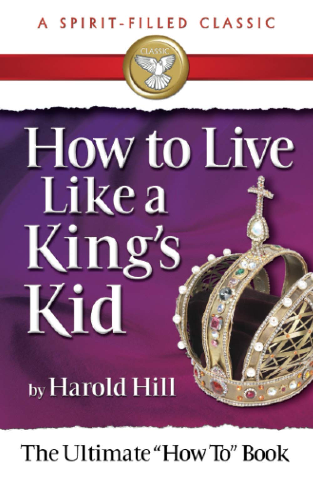 How to Live Like a King's Kid: The Miracle Way of Living That Has Changed Millions of Lives!