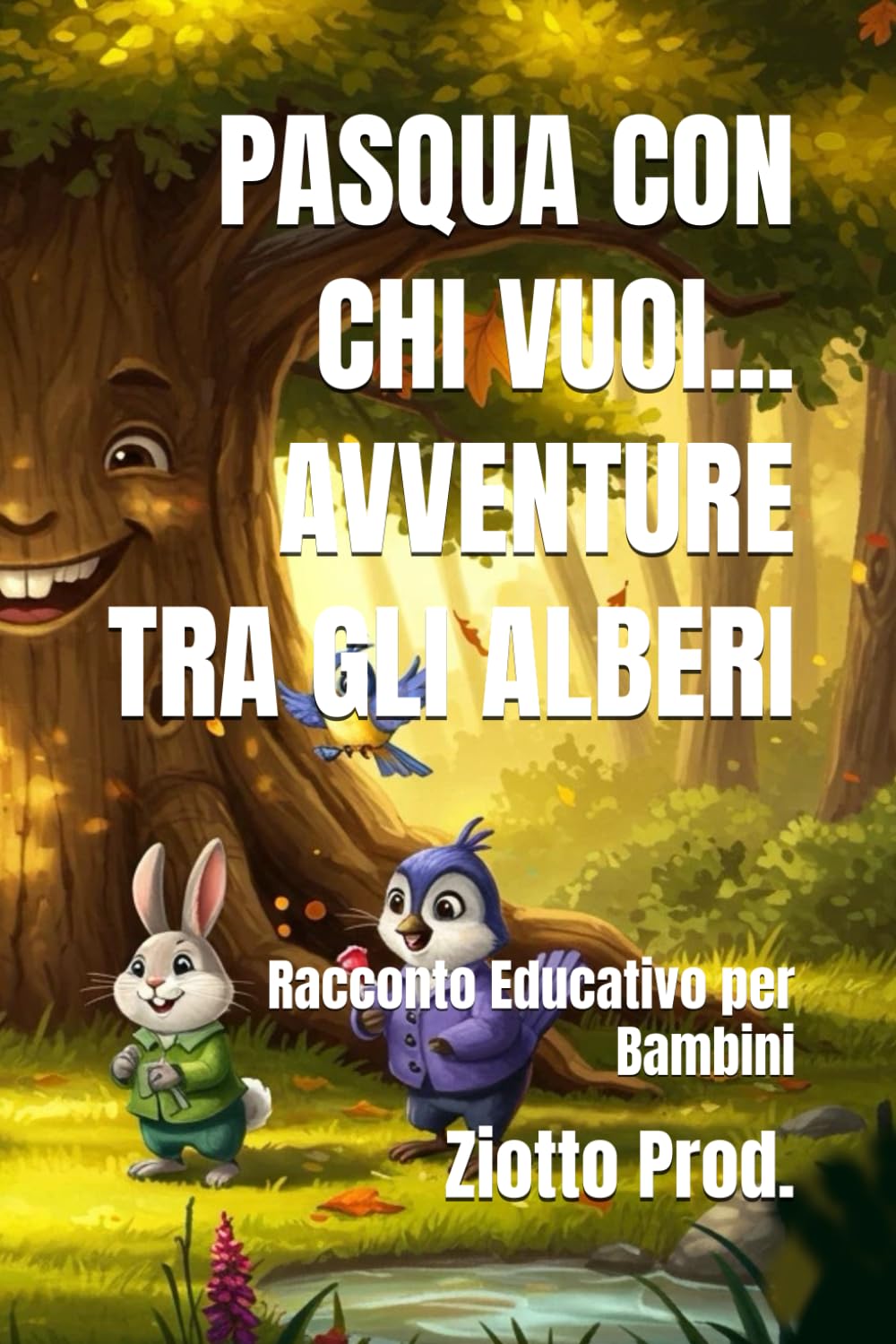 PASQUA CON CHI VUOI... AVVENTURE TRA GLI ALBERI: Racconto Educativo per Bambini