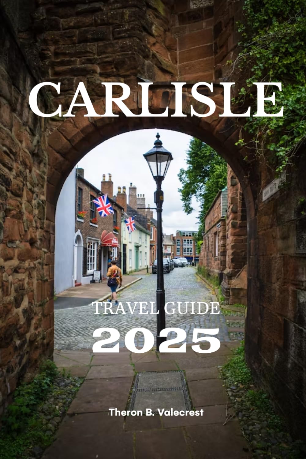 CARLISLE TRAVEL GUIDE 2025 (Pathfinders: Ultimate Travel Guides)