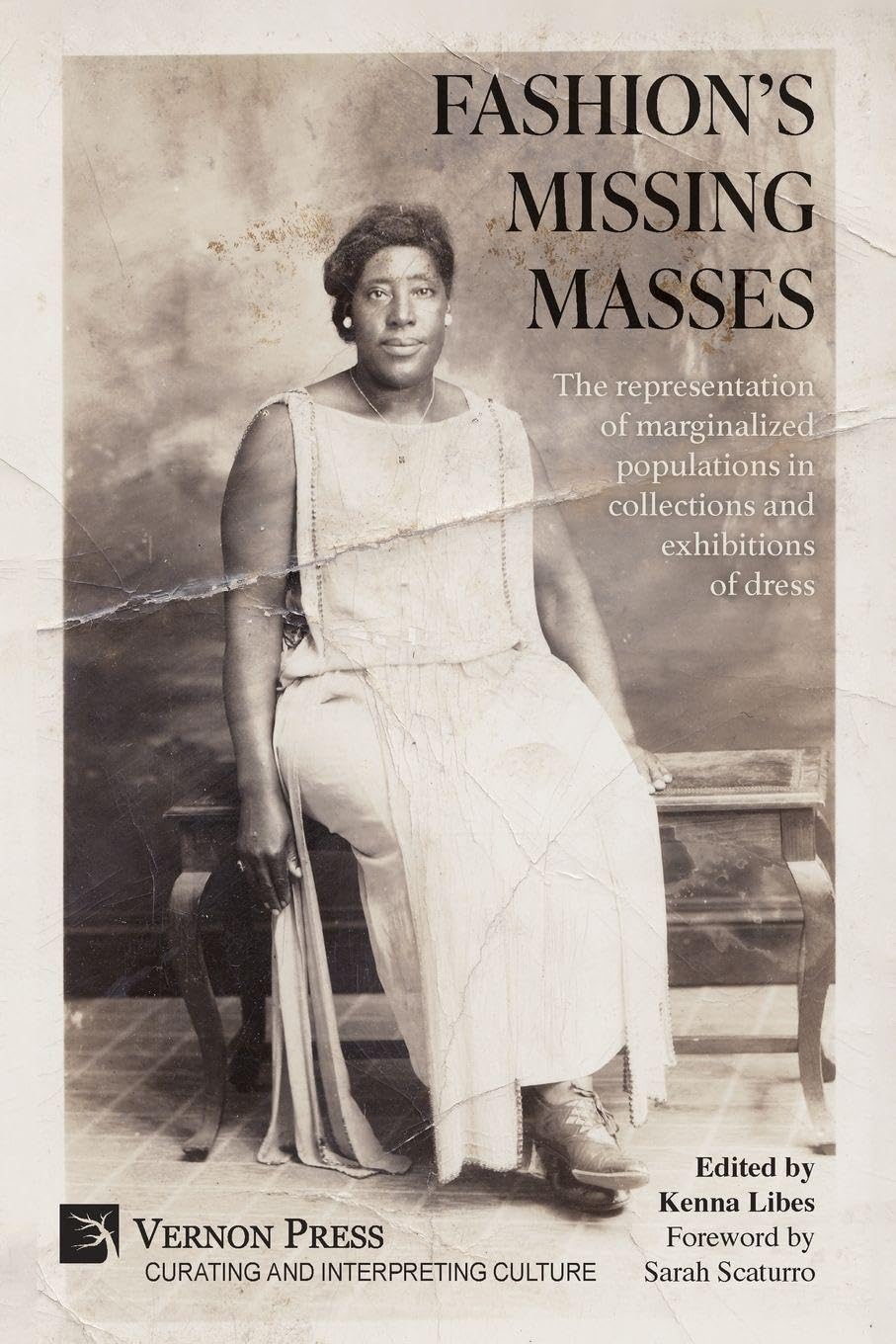 Fashion's Missing Masses: The representation of marginalized populations in collections and exhibitions of dress (Curating and Interpreting Culture)
