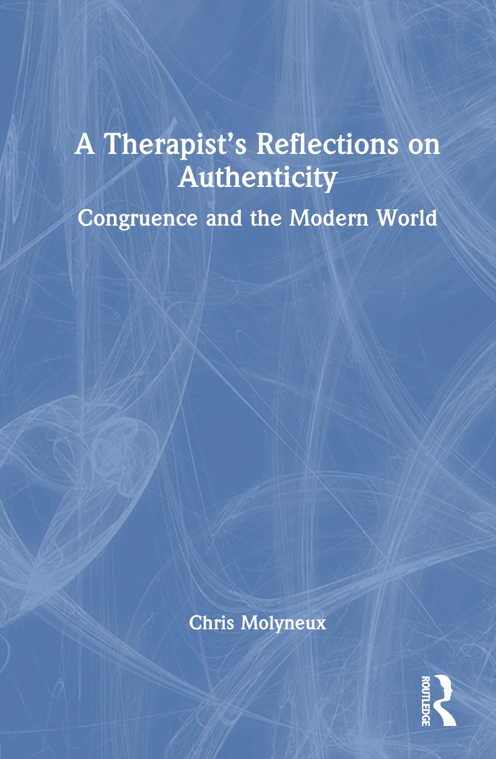 A Therapist’s Reflections on Authenticity: Congruence and the Modern World