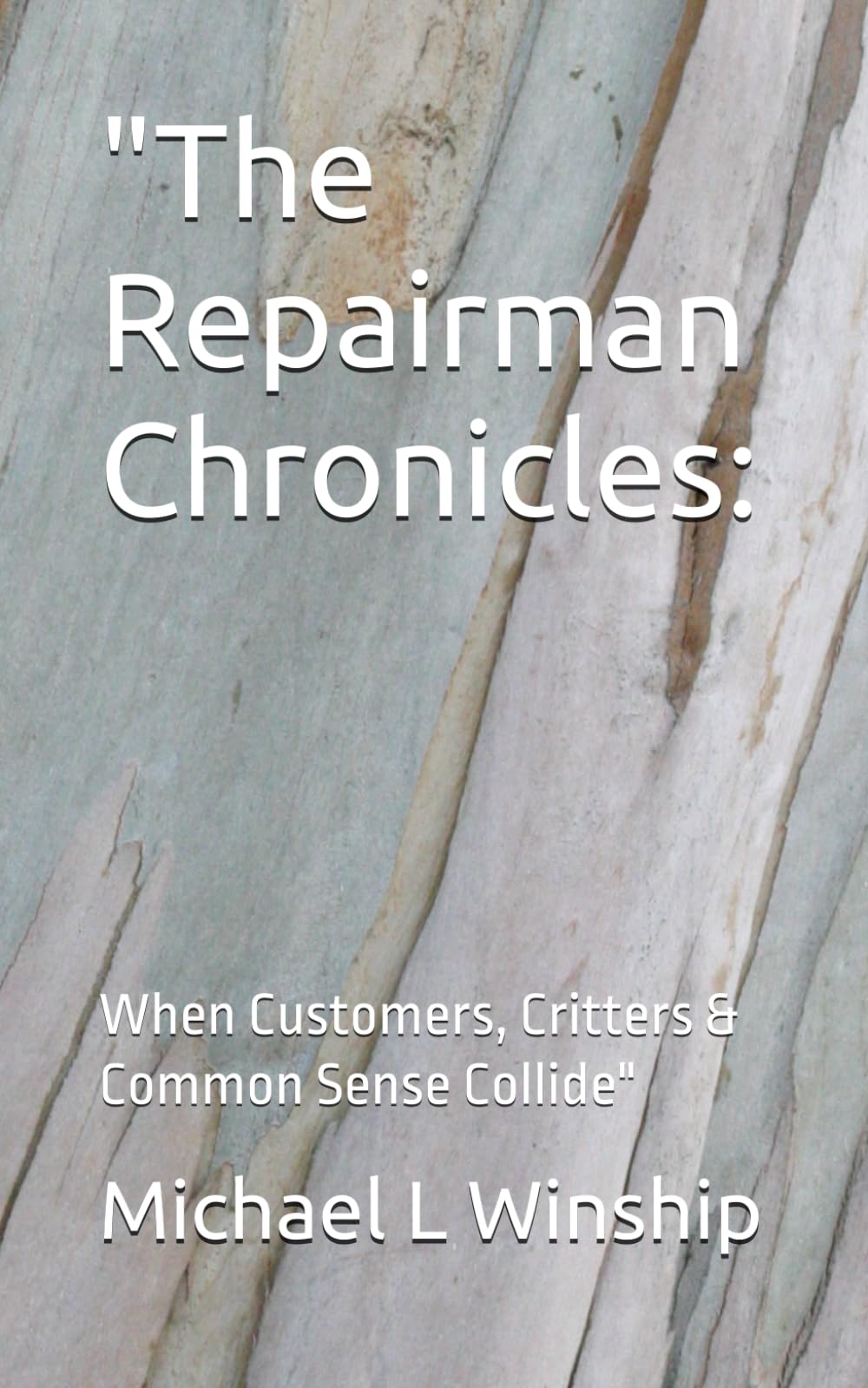 The Repairman Chronicles:: When Customers, Critters & Common Sense Collide