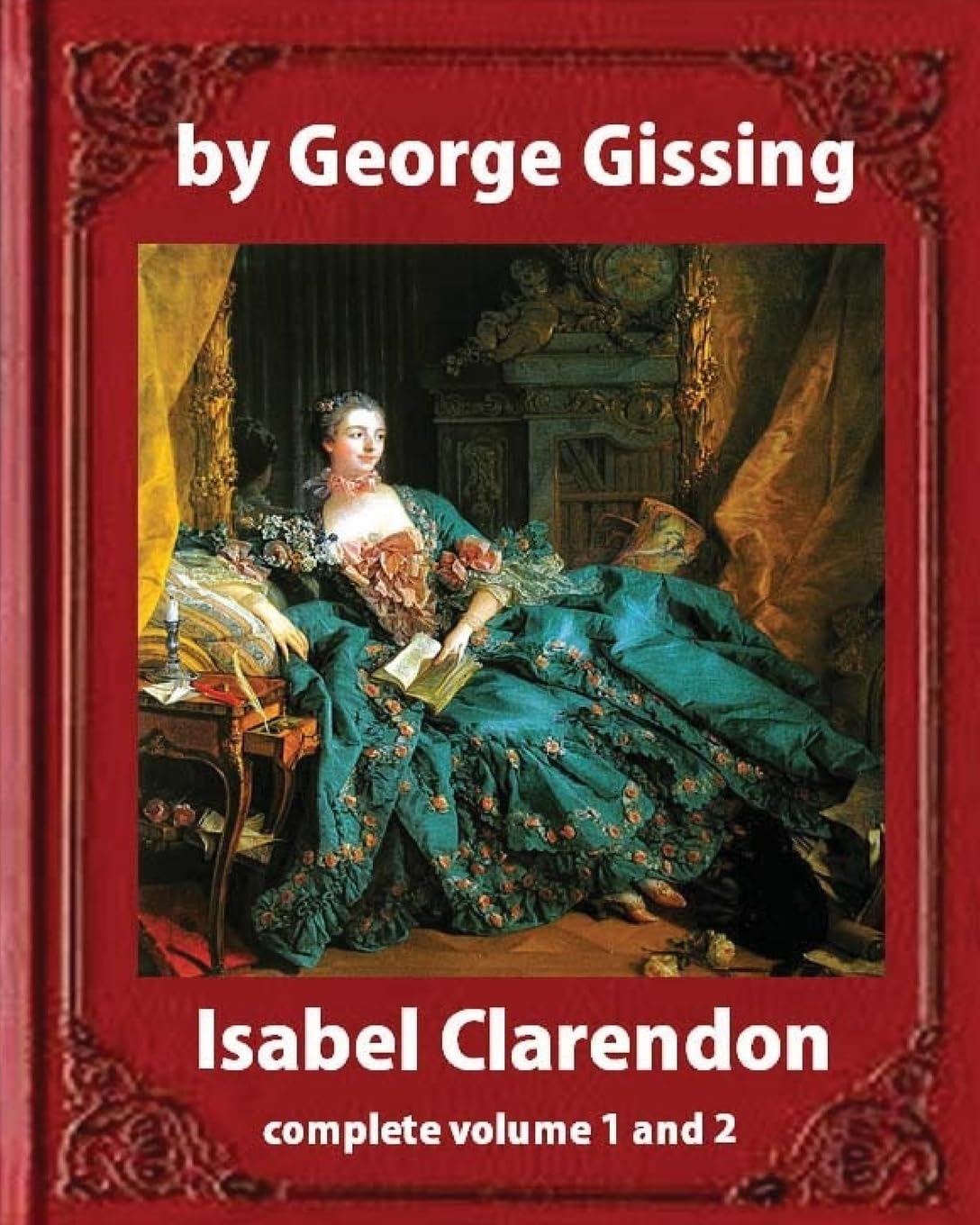 Isabel Clarendon (1885). by George Gissing (novel): complete volume 1 and 2