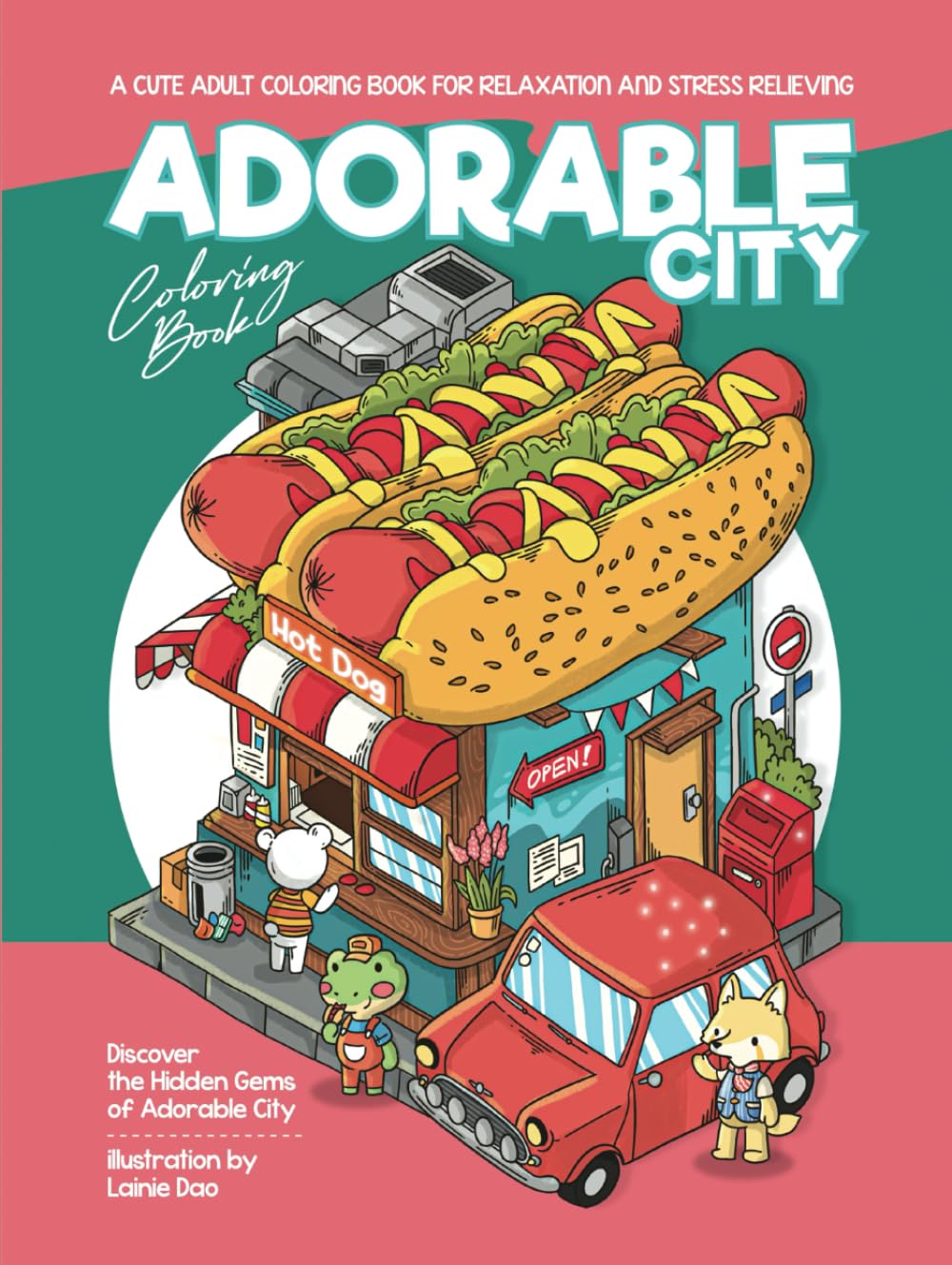 Adorable City: Discover the Hidden Gems of Adorable City , A Cute Adult Coloring Book For Relaxation and Stress Relieving      Hardcover – May 23, 2024