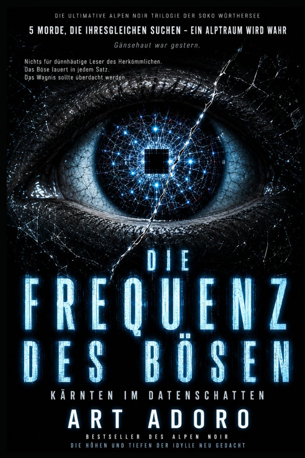 DIE FREQUENZ DES BÖSEN - „Wann haben Sie zuletzt etwas gesagt, im Glauben, niemand hört zu?“: FACT: - beobachtet zu werden - Systeme zuhören - Macht ... ist! (ein Kärnten Krimi der SoKo Wörthersee)