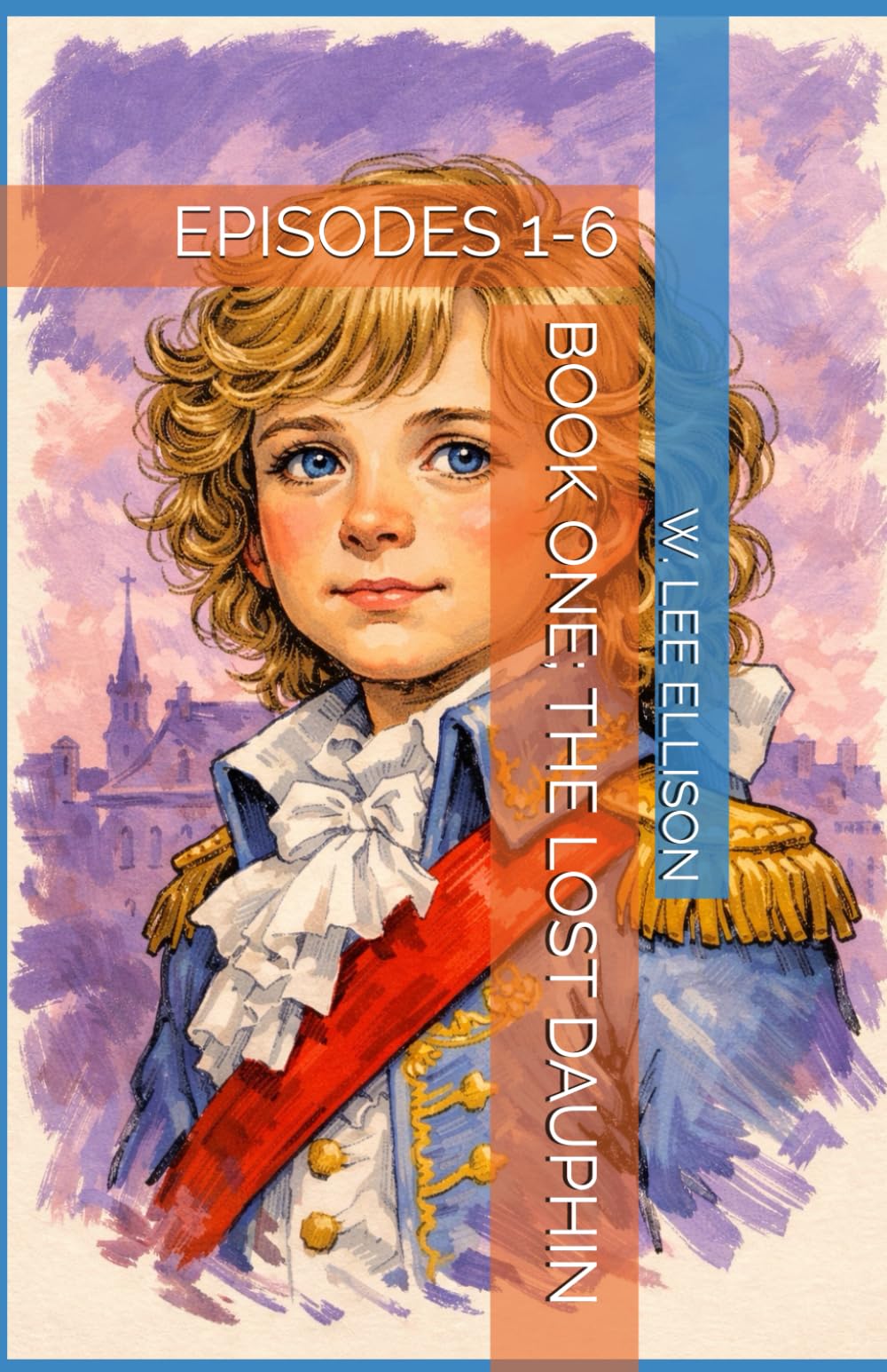 BOOK ONE; THE LOST DAUPHIN: EPISODES 1-6
