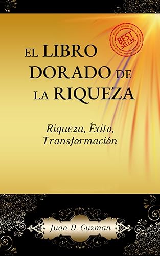 EL LIBRO DORADO DE LA RIQUEZA Riqueza, Éxito, Transformación (Spanish Edition)