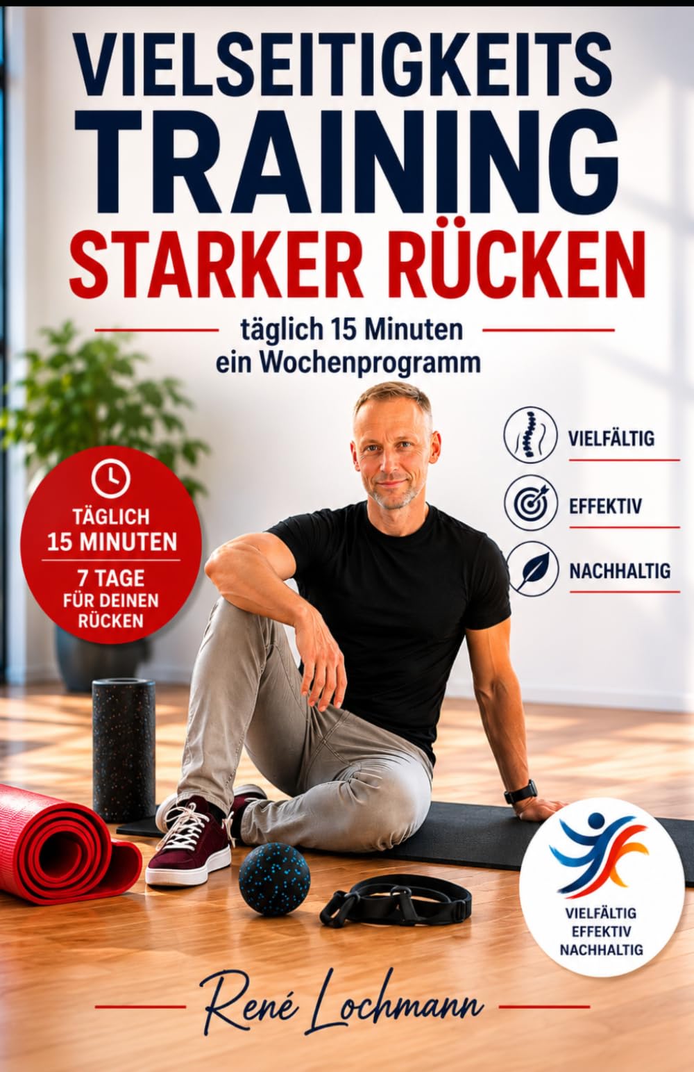 Vielseitigkeitstraining – Starker Rücken: Täglich 15 Minuten – Ein Wochenprogramm