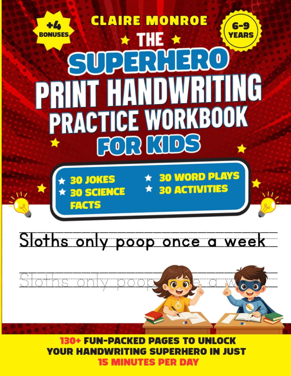 The Superhero Print Handwriting Practice Workbook for Kids Ages 6 to 9: Improve and Master Handwriting Skills In 15 Minutes per Day (Kindergarten 1st, 2nd, 3rd, 4th Grades)