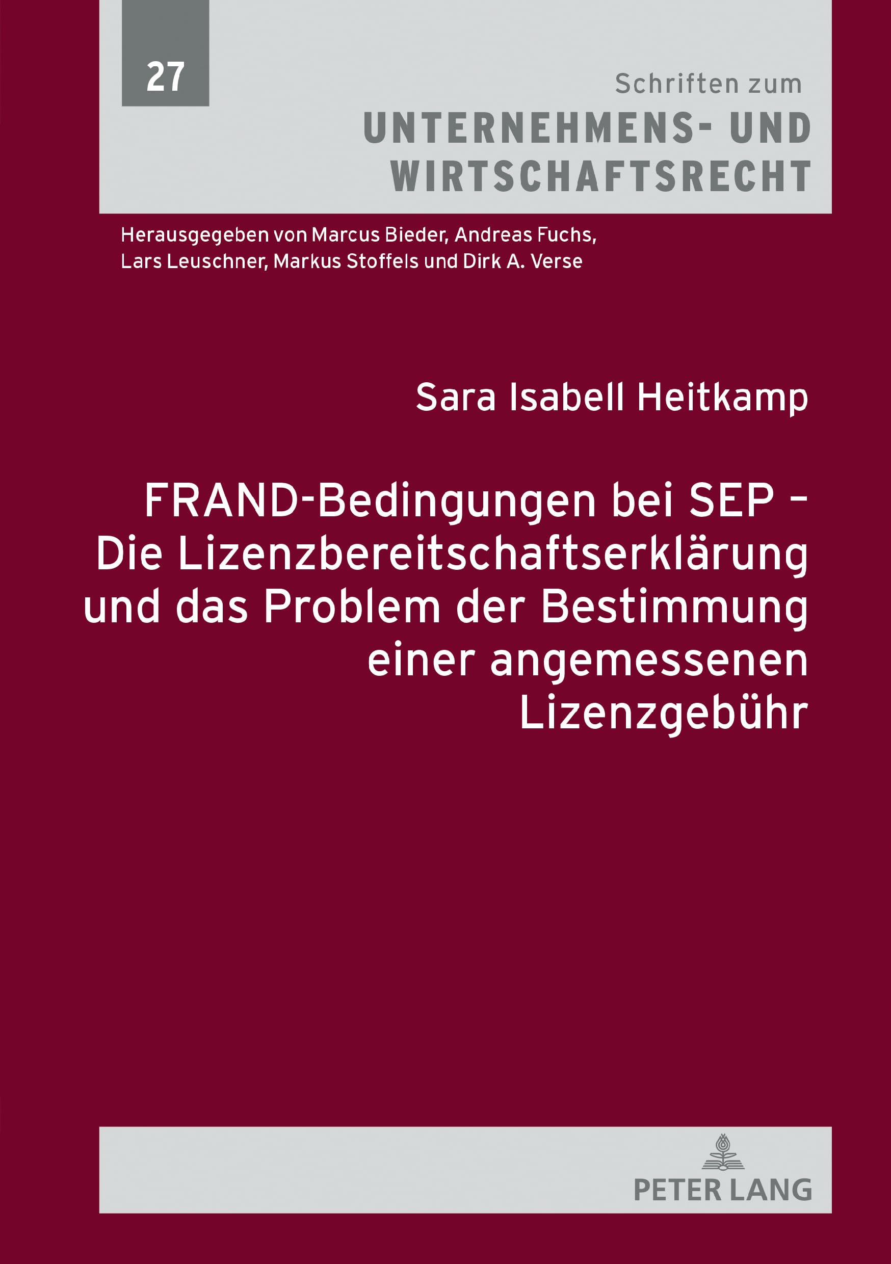 FRAND-Bedingungen bei SEP – Die Lizenzbereitschaftserklärung und das Problem der Bestimmung einer angemessenen Lizenzgebühr: 27 (Schriften Zum Unternehmens- Und Wirtschaftsrecht)