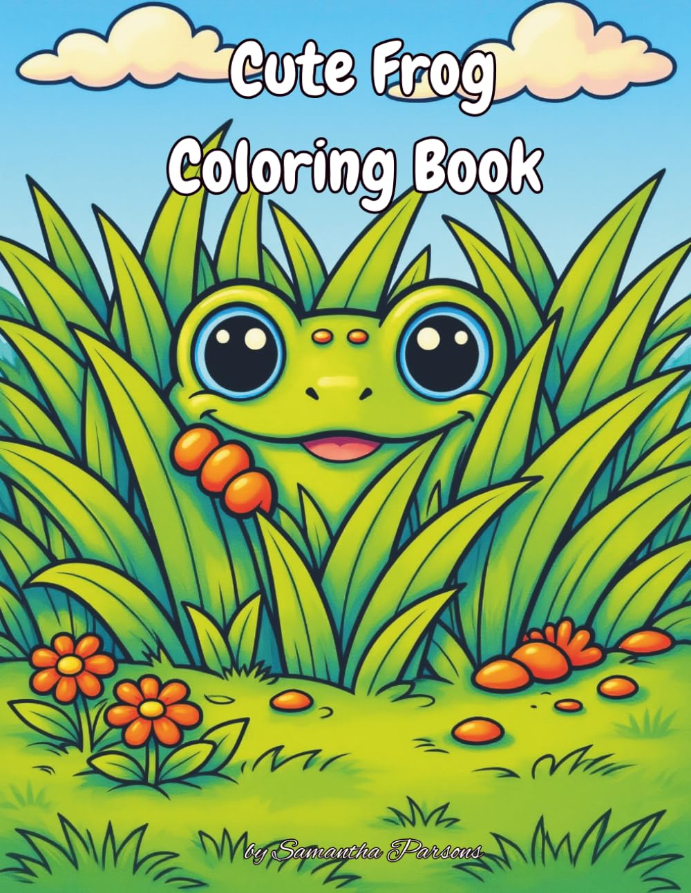 Cute Frog Coloring Book: Adorable Frog Coloring Pages for Kids and Adults | Kawaii Frogs with Mushrooms, Lily Pads and Flowers | Bold and Easy Relaxing Animal Coloring Book