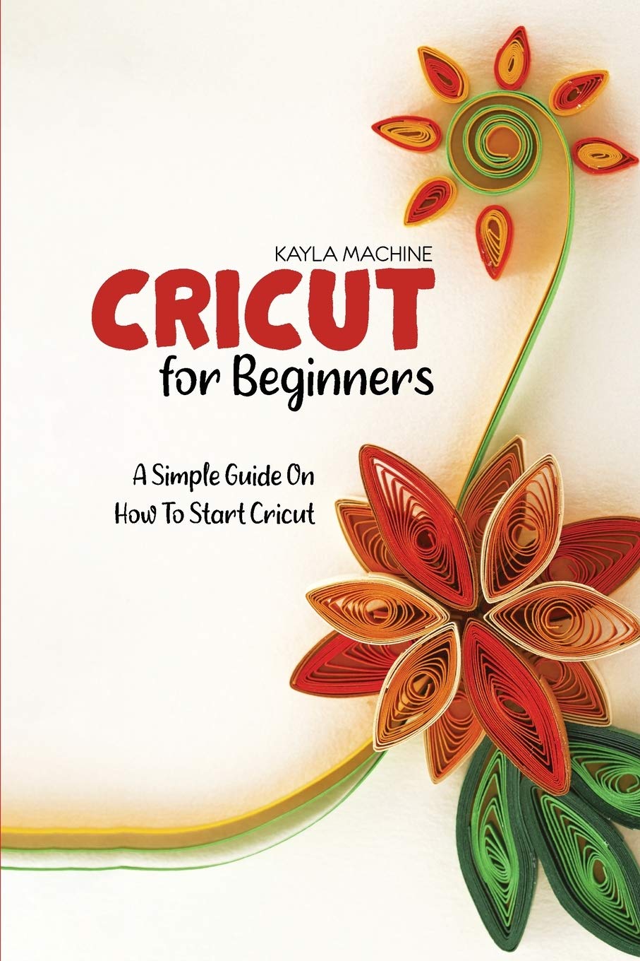 Cricut For Beginners: A Simple Guide On How To Start Cricut
