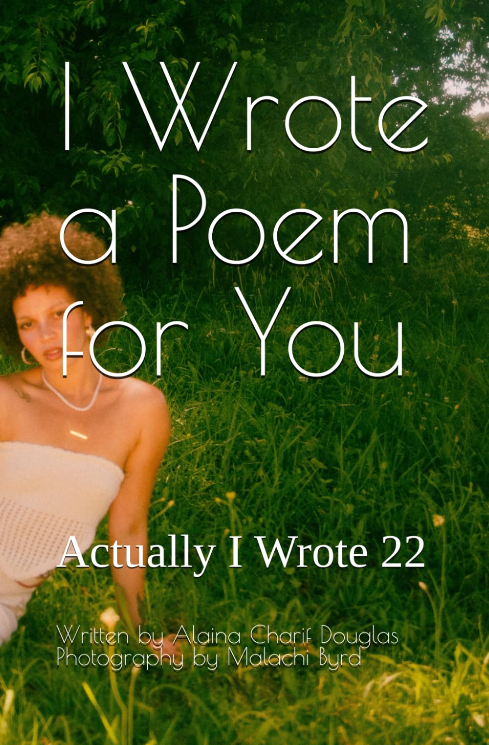 I Wrote a Poem for You: Actually I Wrote 22