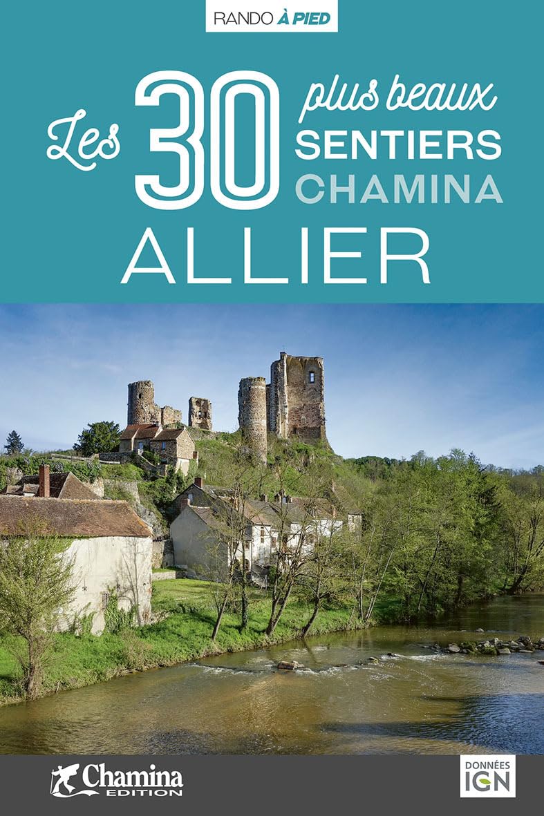 Allier - 30 bal. à pied: Les 30 plus beaux sentiers