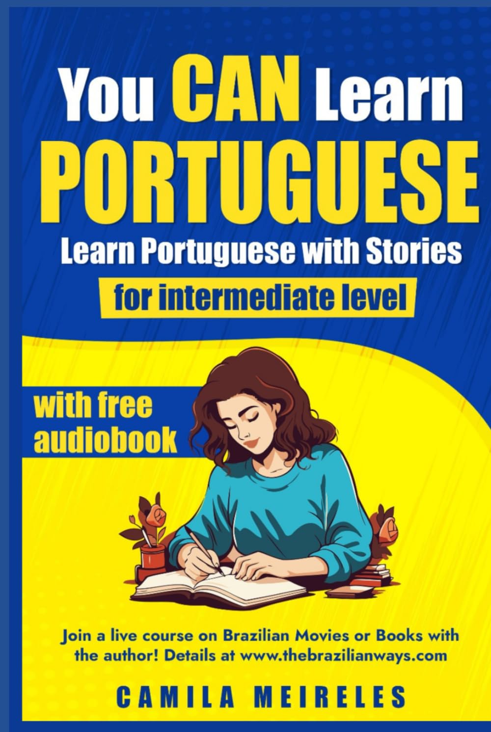 You CAN Learn Portuguese - Learn Portuguese with Stories - with parallel English Translations & Questions: CEFR Levels B1-B2