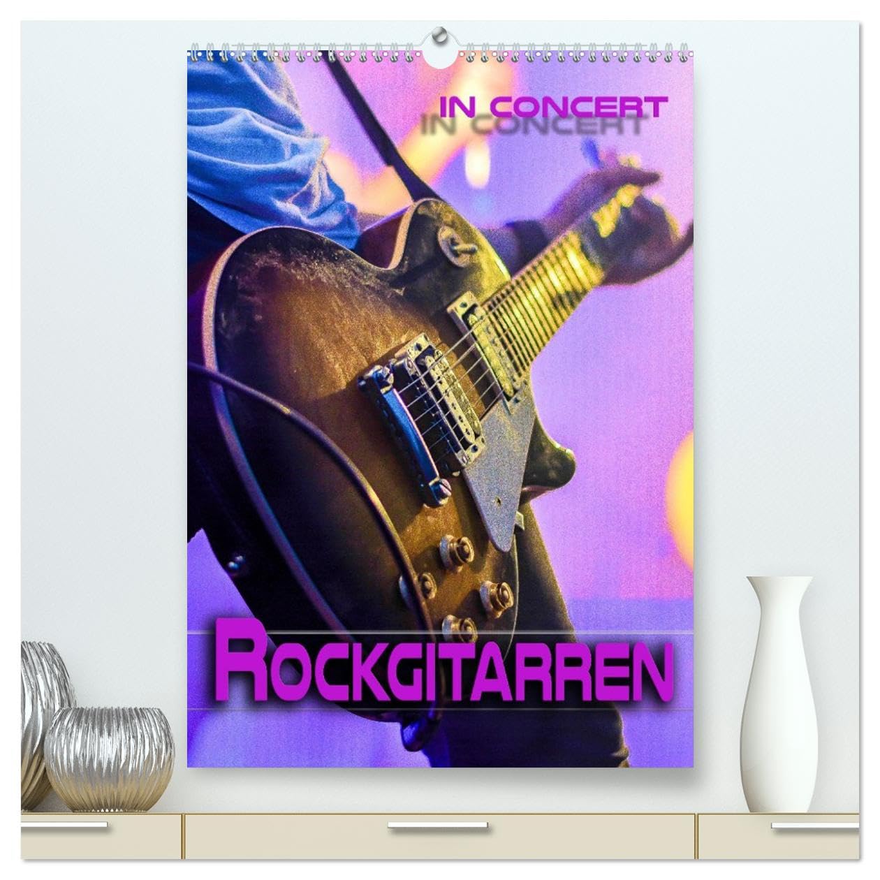CALVENDO - Rockgitarren in Concert (hochwertiger Premium Wandkalender 2027 DIN A2 hoch), Kunstdruck in Hochglanz: Stimmungsvolle Konzertfotografien beliebter Gitarren und Bässe