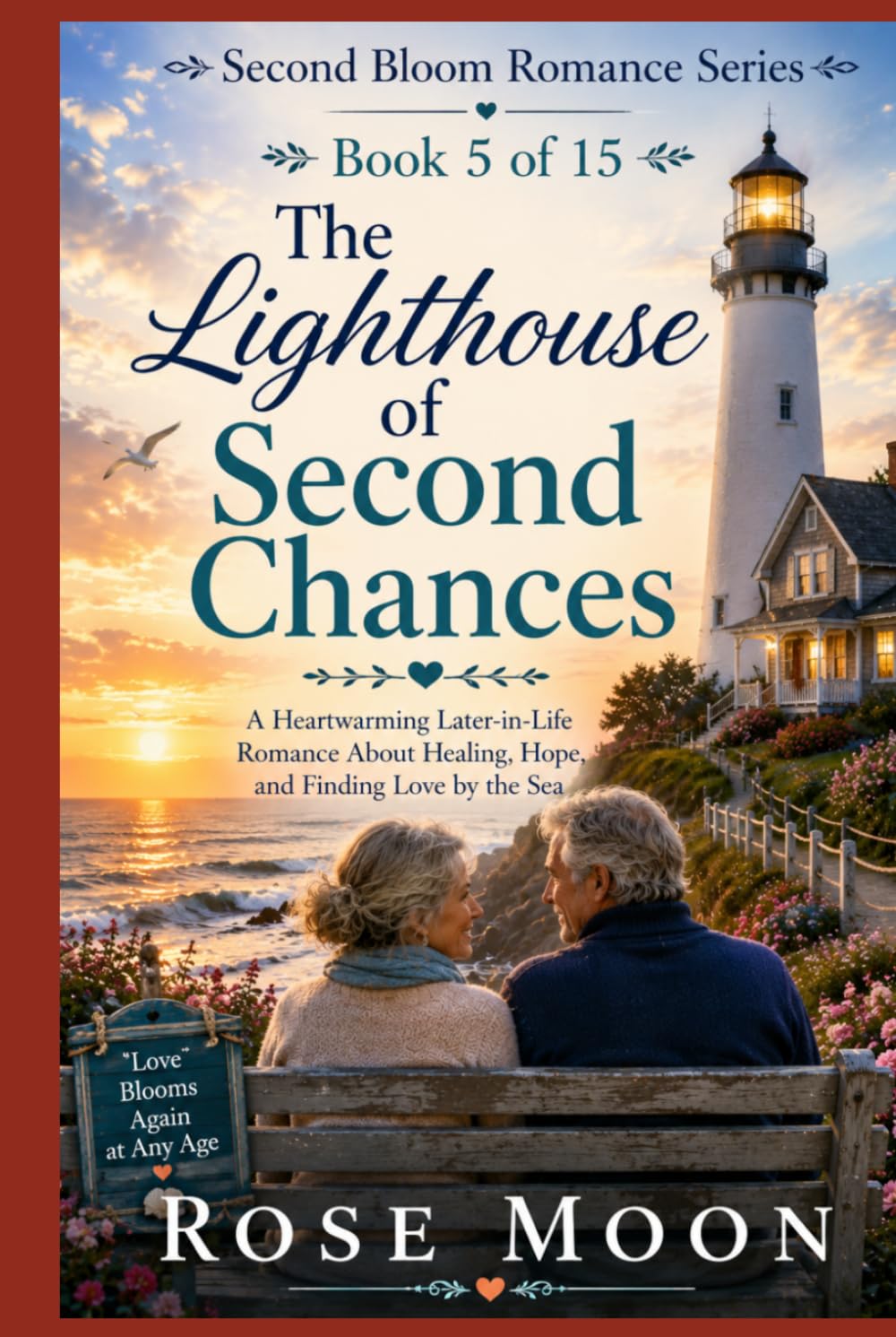 The Lighthouse of Second Chances: A Heartwarming Later-in-Life Romance About Healing, Hope, and Finding Love by the Sea (Second Bloom Romance Series)