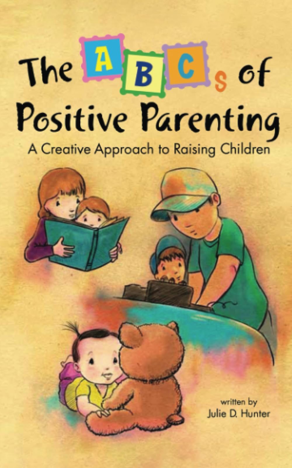 The ABCs of Positive Parenting: A Creative Approach to Raising Children