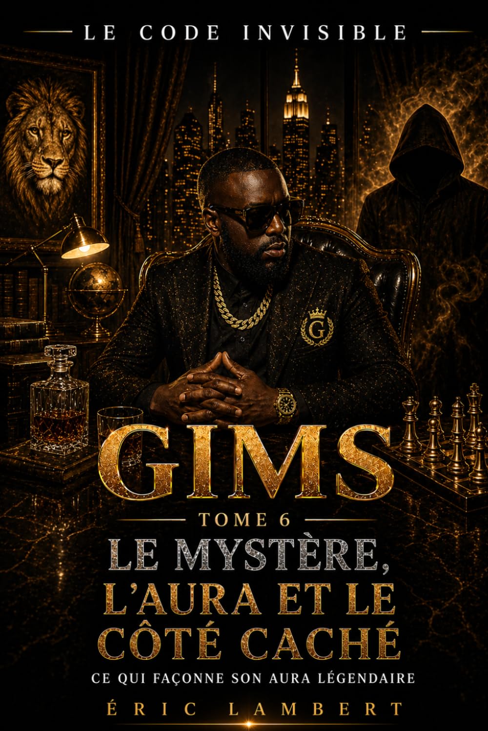 Gims - Le Code Invisible - Tome 6 - Le Mystère, l'Aura et le Côté Caché: Ce qui façonne son aura légendaire