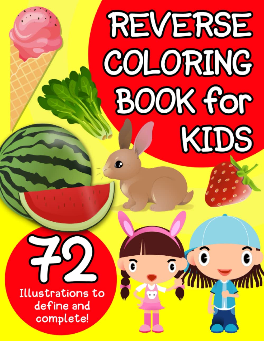 Reverse Coloring Book for Kids: 72 Illustration to define and complete! Large 8.5"x11", this will surely give a unique coloring experience for kids.