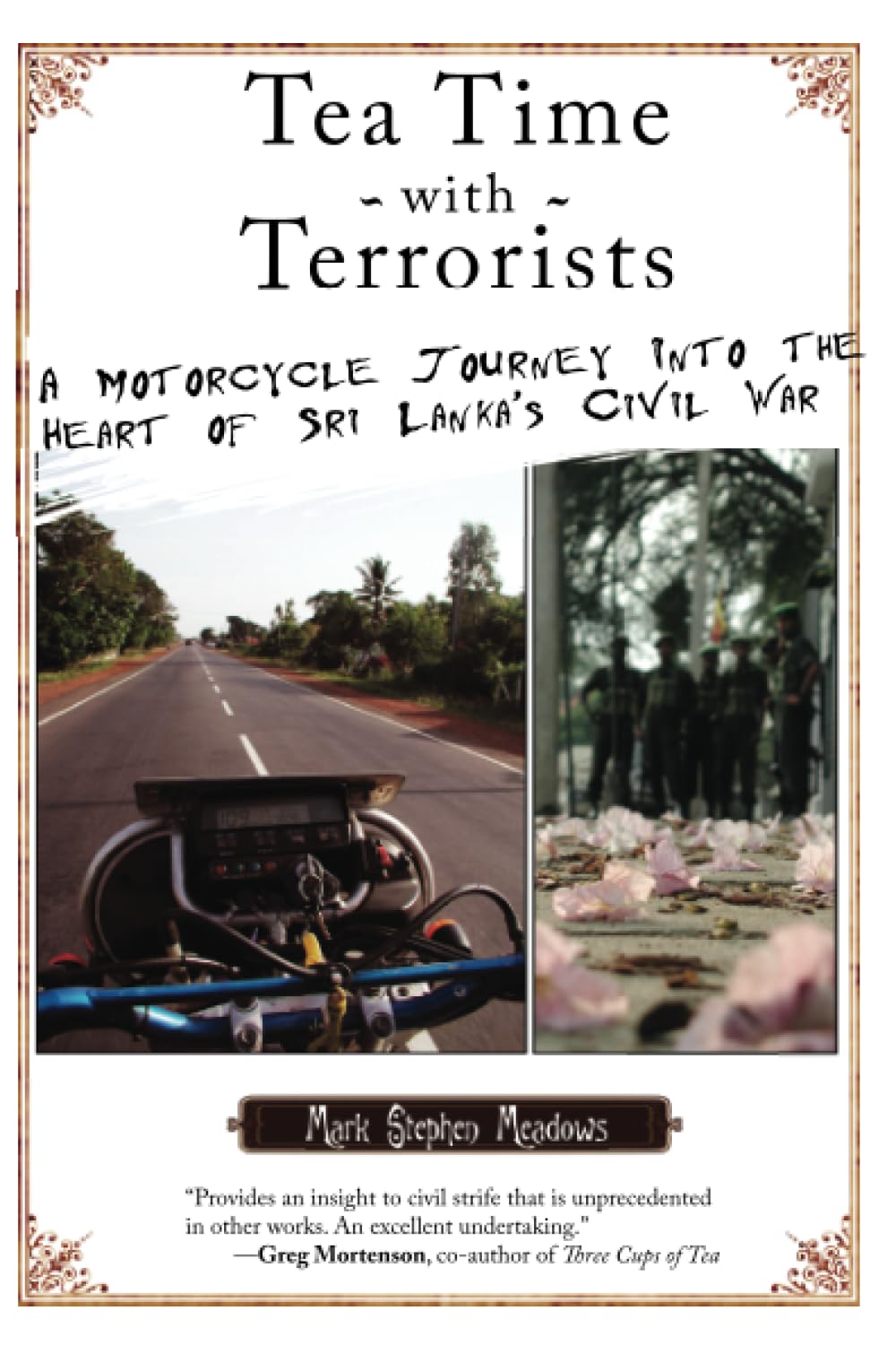 Tea Time with Terrorists: A Motorcycle Journey into the Heart of Sri Lanka's Civil War
