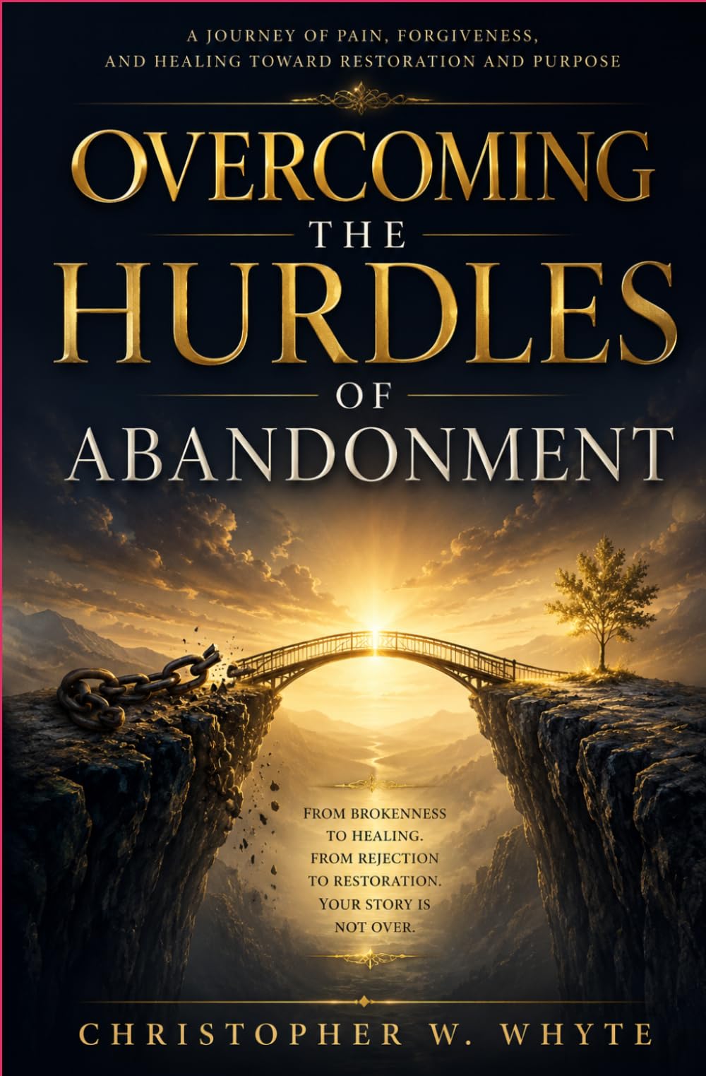 Overcoming the hurdles of abandonment: From Abandonment to Healing and Restoration