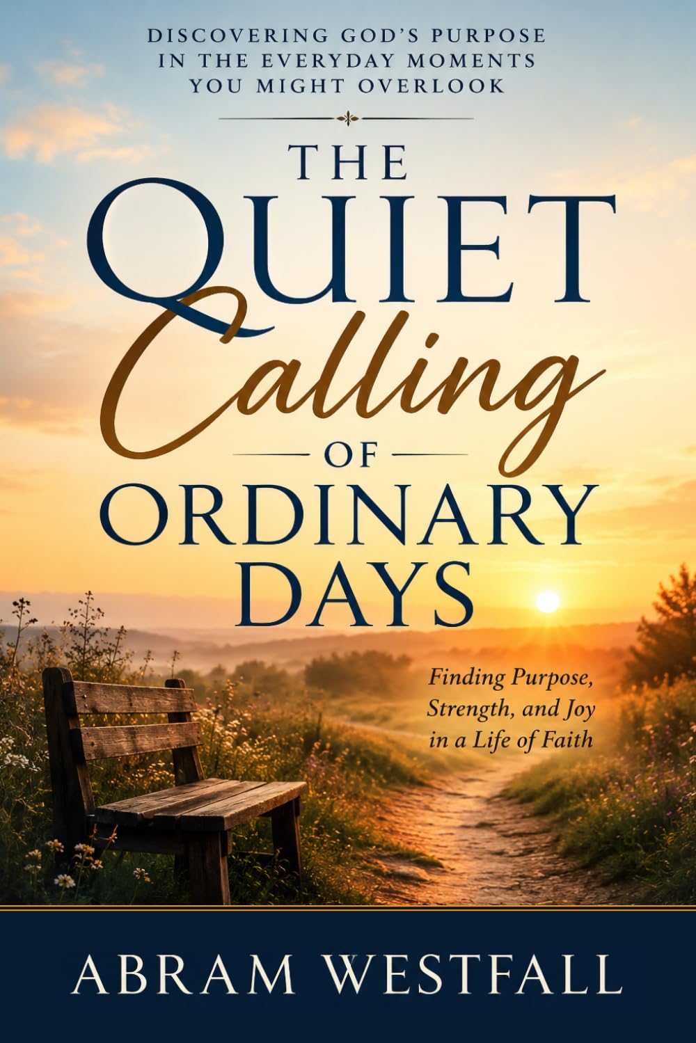 The Quiet Calling of Ordinary Days.: Finding purpose strength and joy in a life of faith: 1 (The Sacred Everyday Series)