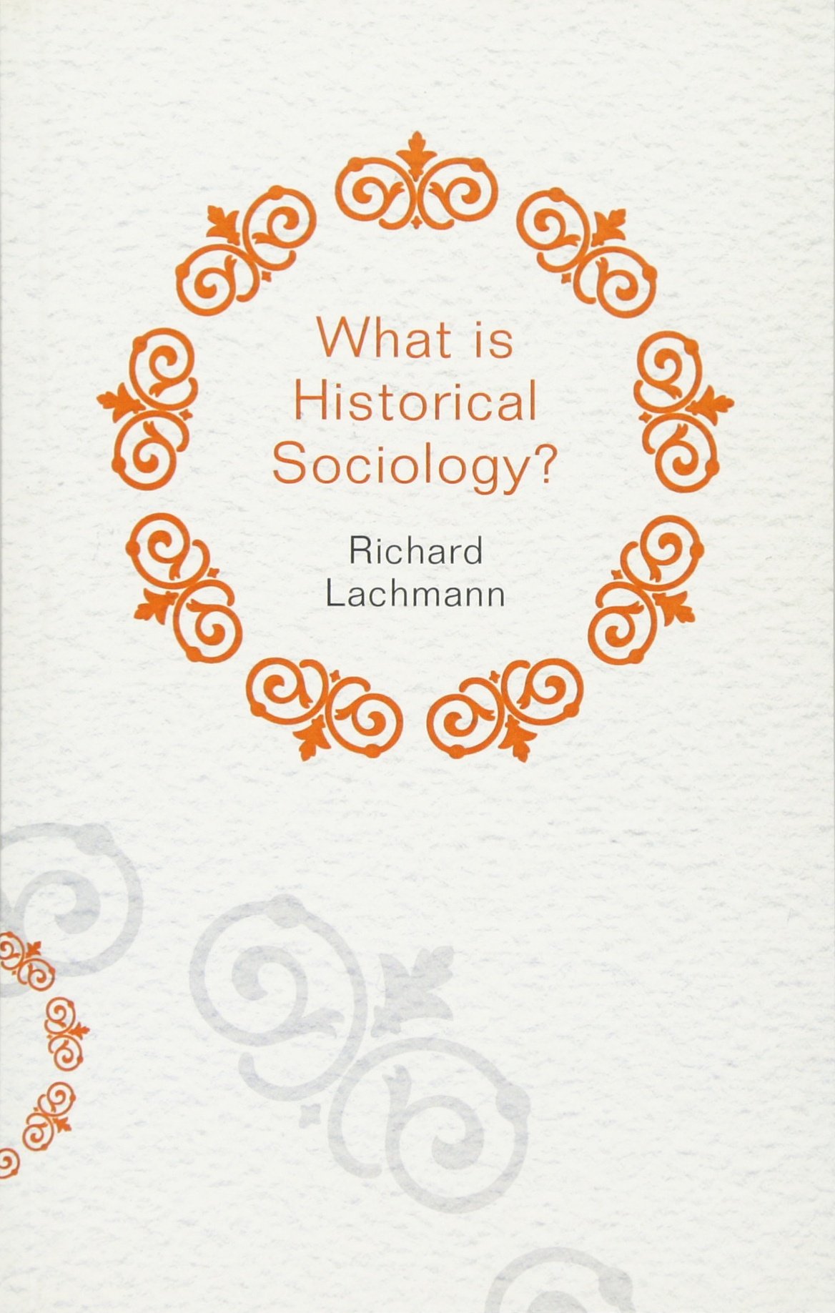 What is Historical Sociology (What is Sociology?)