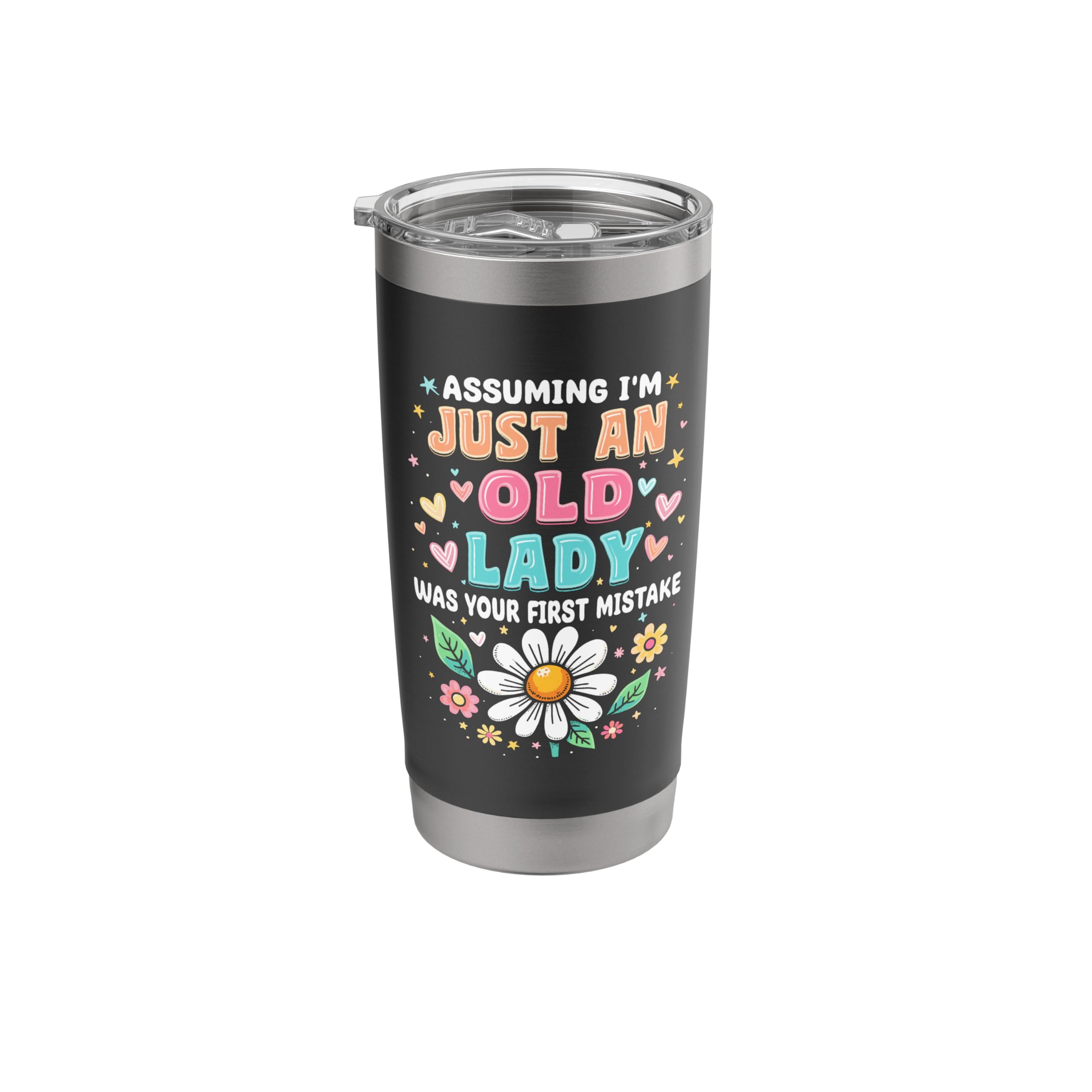 Women assuming im an old lady was your first mistake flowers Stainless Steel Insulated Tumbler
