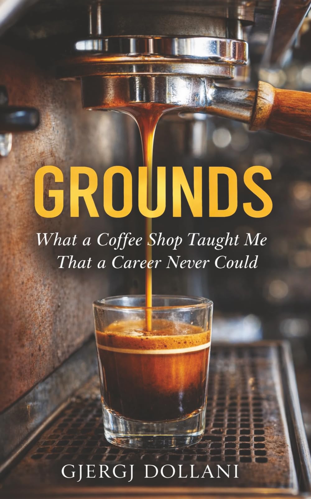 Grounds: What a Coffee Shop Taught Me That a Career Never Could