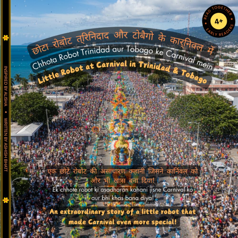 Little Robot at Carnival in Trinidad & Tobago (Hindi-English): An extraordinary story of a little robot that made Carnival even more special! (The Little Robot Bilingual Books)