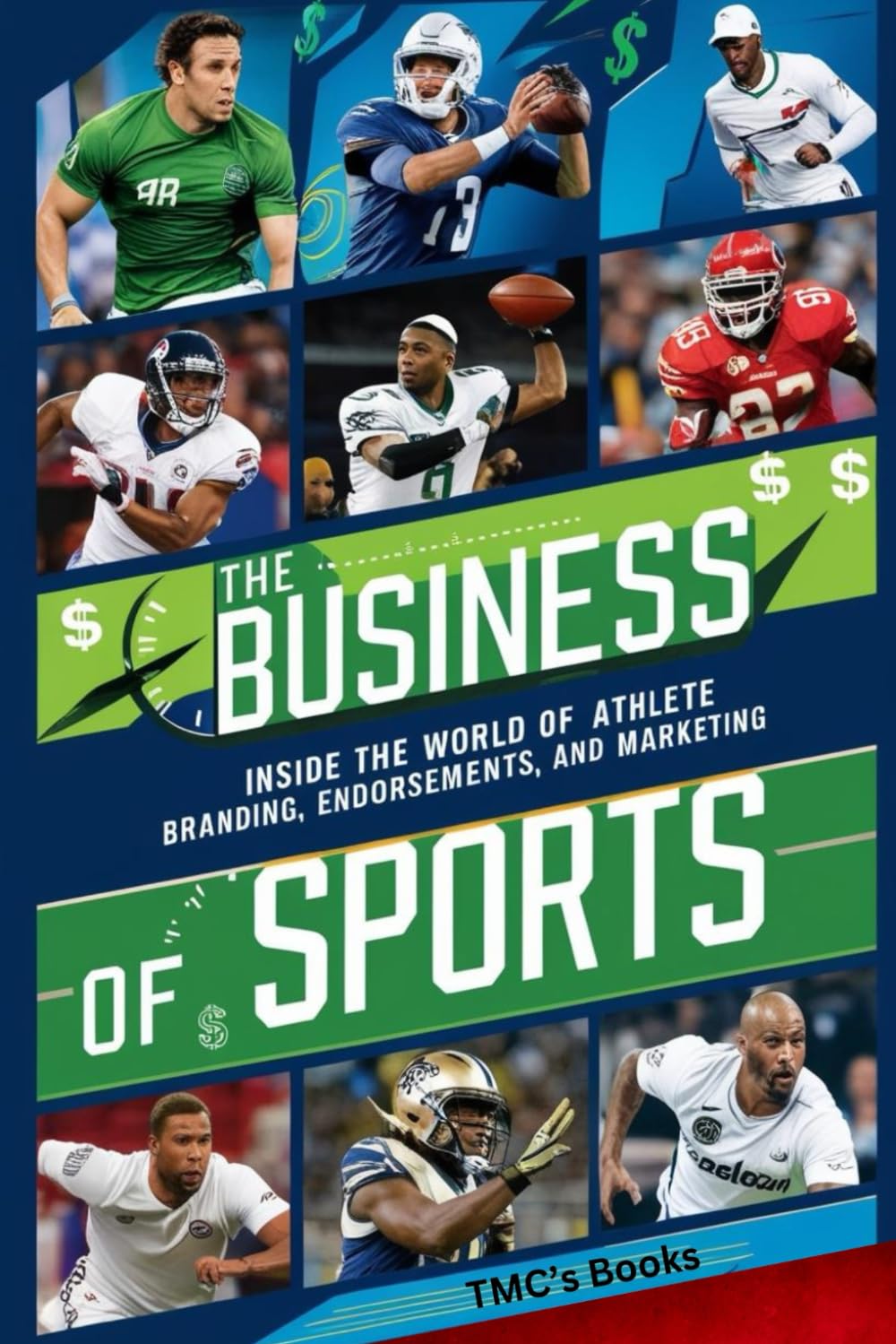 The Business of Sports: Inside the World of Athlete Branding, Endorsements, and Marketing: A deep dive into the economics of sports, focusing on ... and the business side of athletics