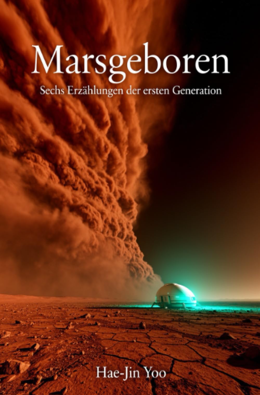 Marsgeboren: Sechs Erzählungen der ersten Generation