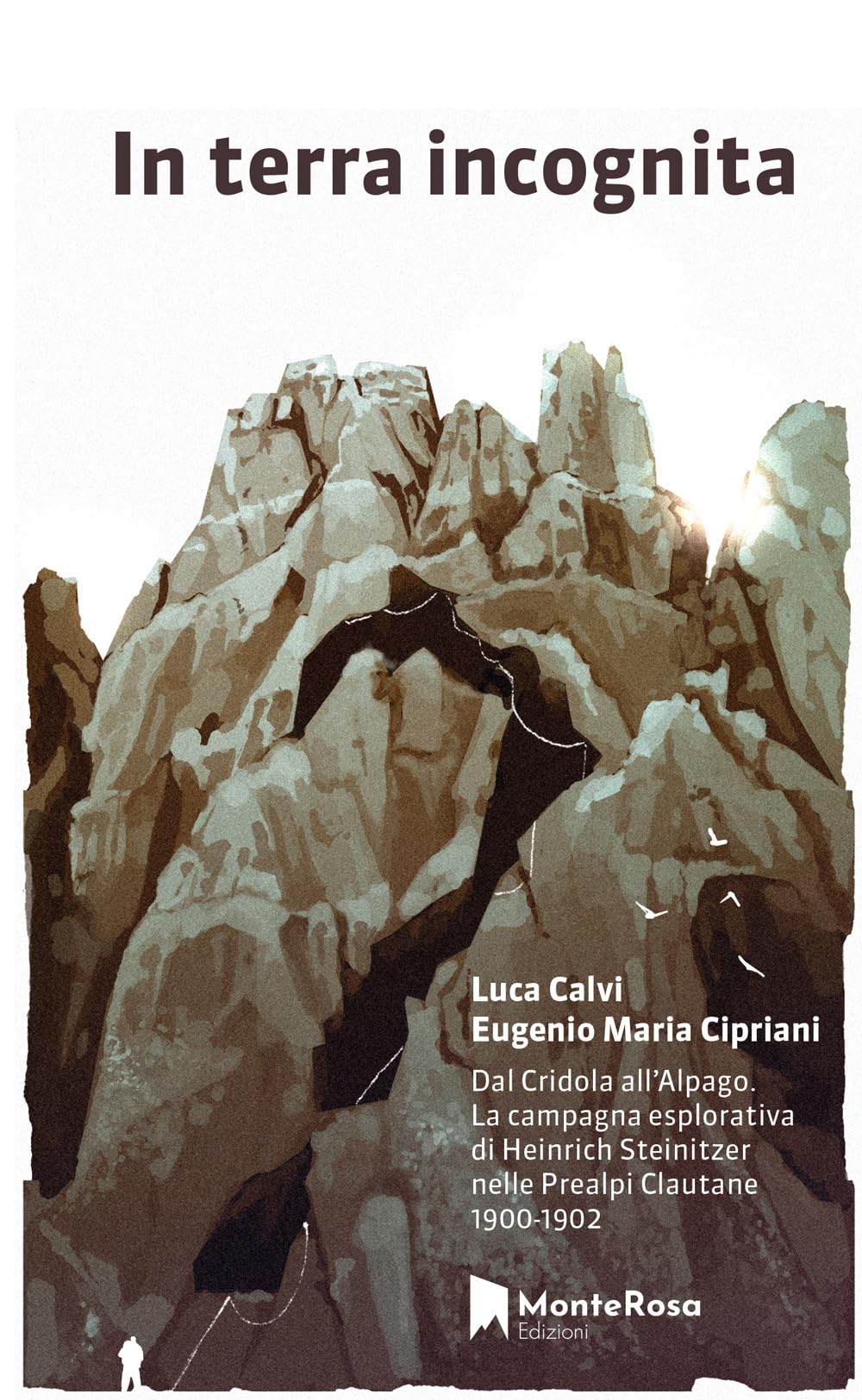 In Terra Incognita. Dal Cridola All’Alpago. La Campagna Esplorativa Di Heinrich Steinitzer Nelle Prealpi Clautane 1900-1902 - 4