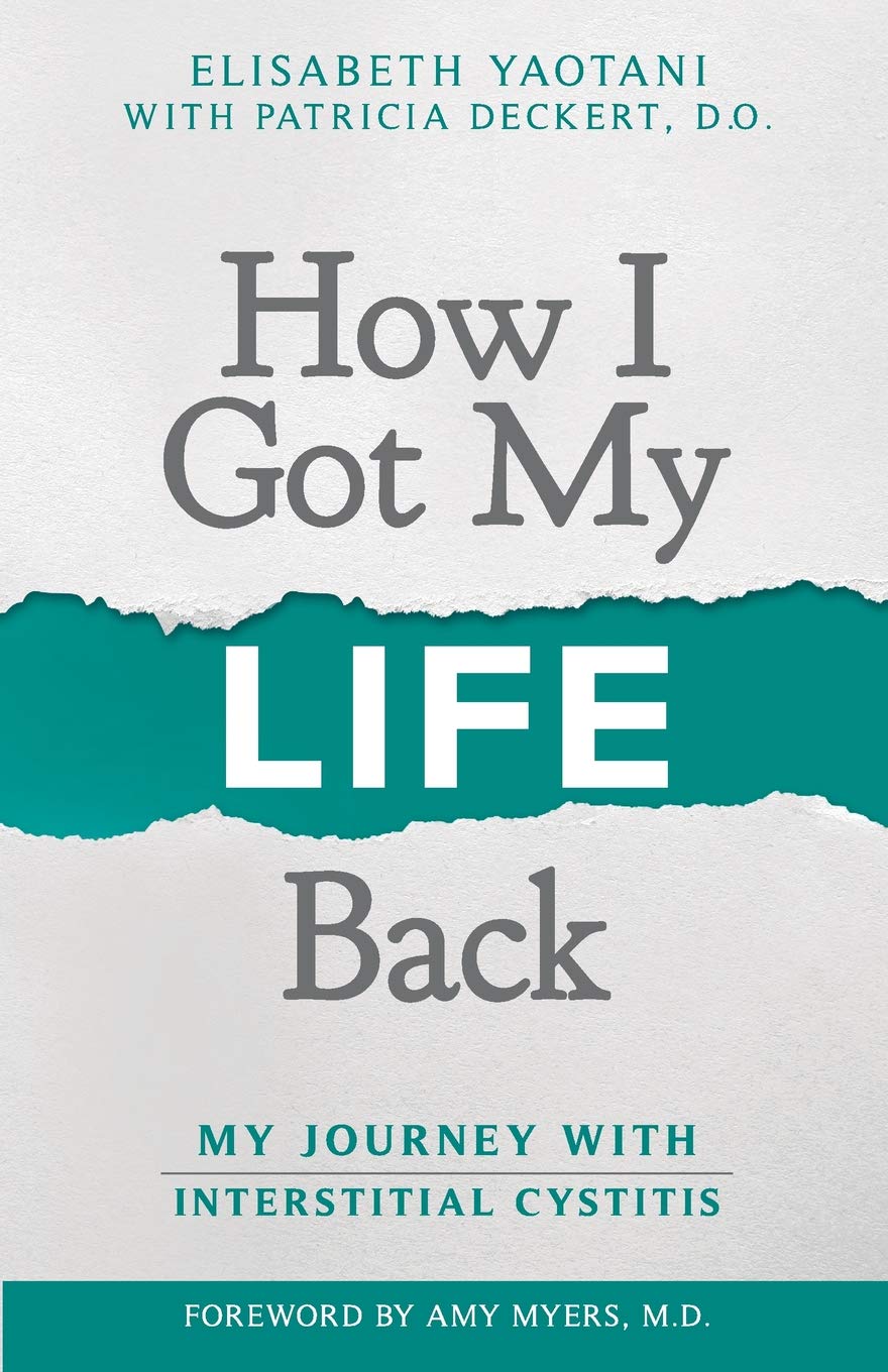 How I Got My Life Back: My Journey With Interstitial Cystitis Paperback – January 29, 2019