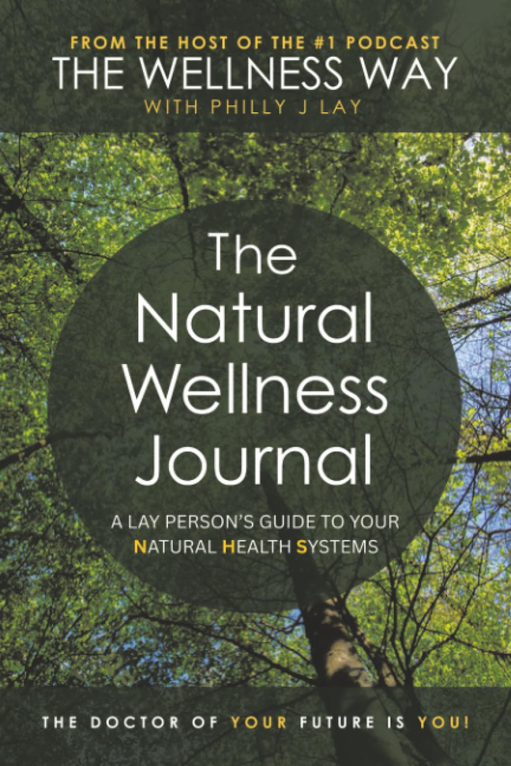 The Natural Wellness Journal: A Lay Person's Guide to Your Natural Health System