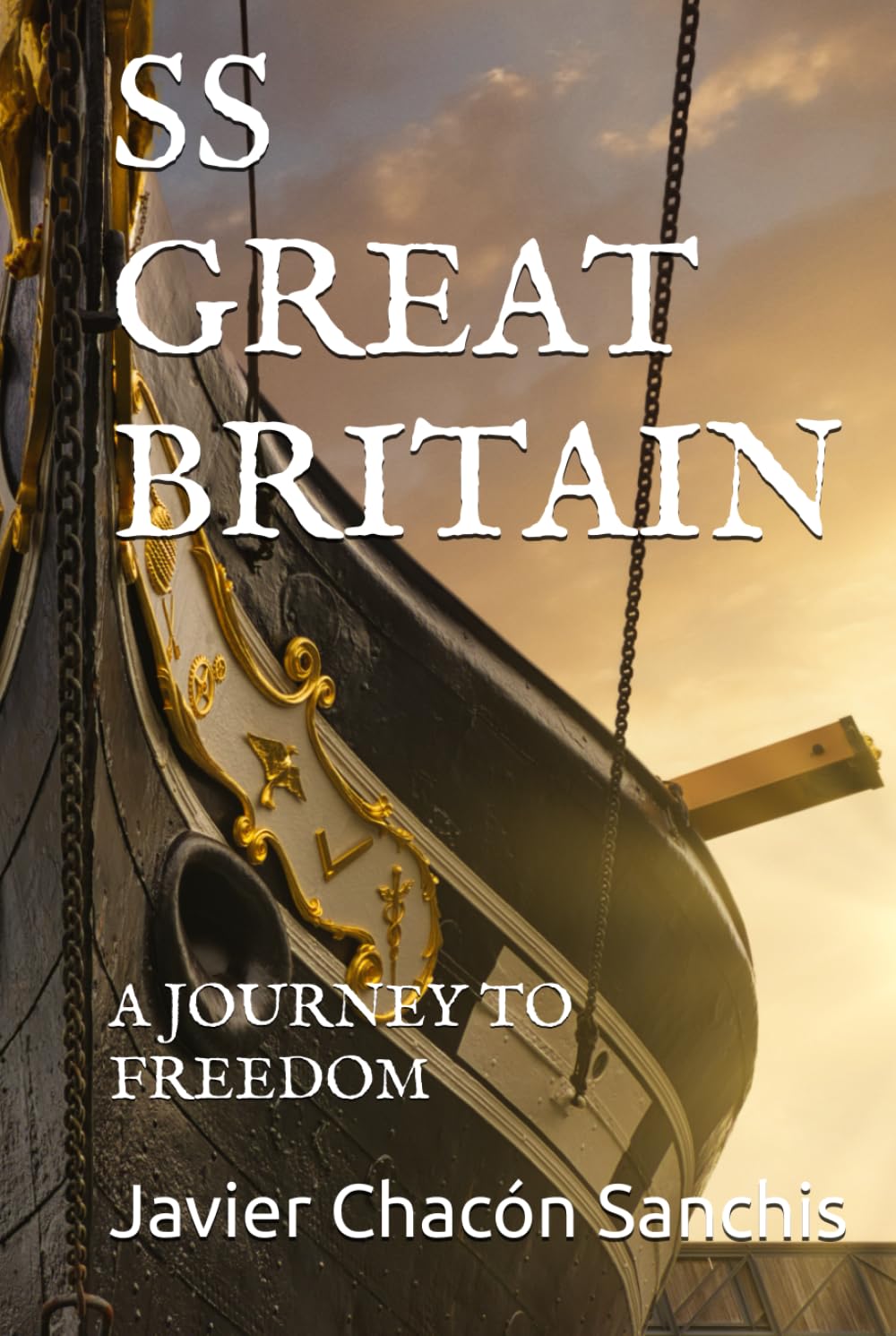 SS GREAT BRITAIN: A JOURNEY TO FREEDOM